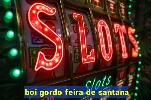 boi gordo feira de santana